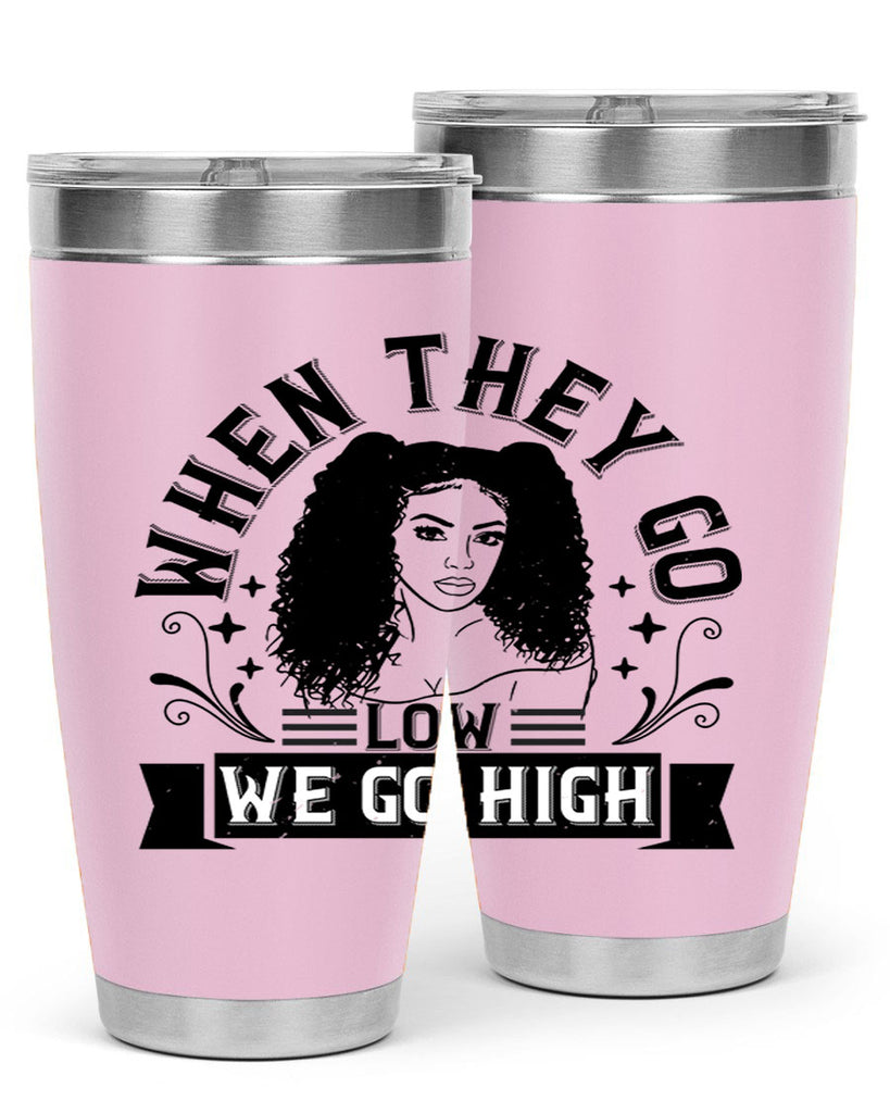 when they go low we go high Style 10#- afro- Tumbler