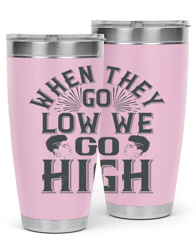 when they go low we go high Style 1#- afro- Tumbler