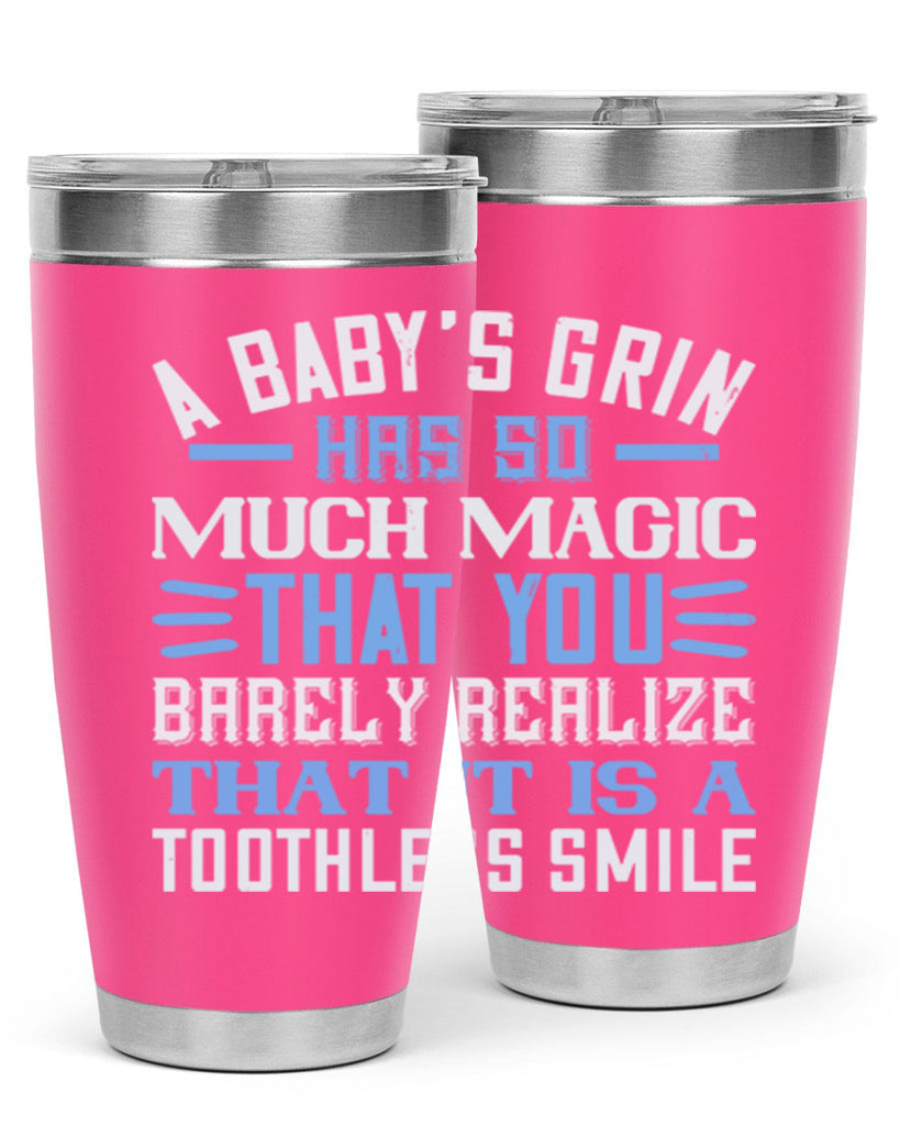 A baby’s grin has so much magic that you barely realize that it is a toothless smile Style 137#- baby- tumbler