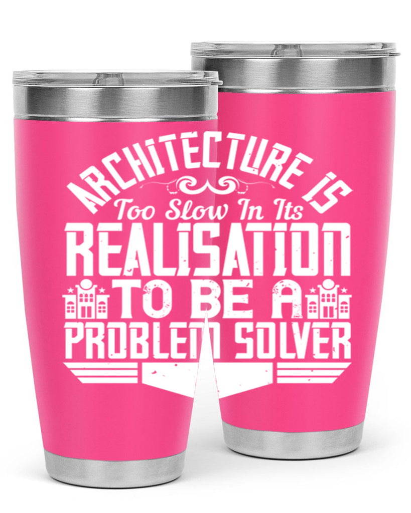 Architecture is too slow in its realisation to be a problem solver Style 47#- architect- tumbler