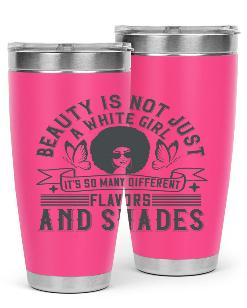 Beauty is not just a white girl Its so many different flavors and shades Style 39#- afro- Tumbler
