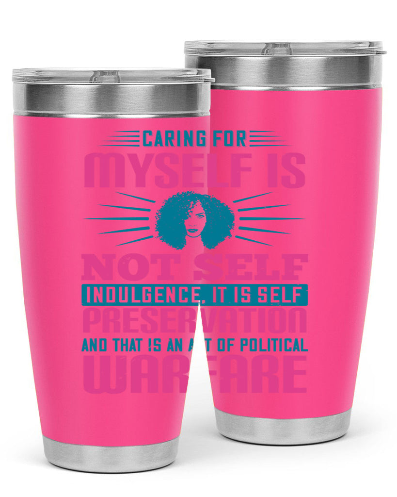 Caring for myself is not selfindulgence it is selfpreservation Style 36#- afro- Tumbler