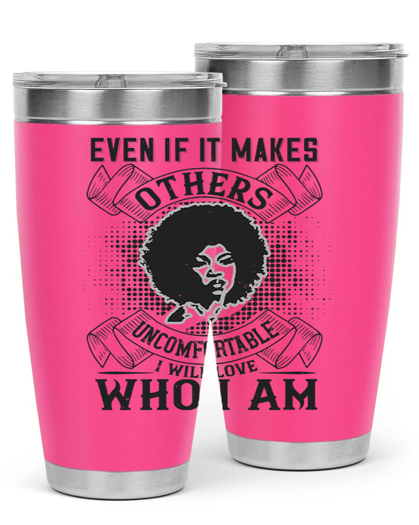 Even if it makes others uncomfortable I will love who I am Style 35#- afro- Tumbler