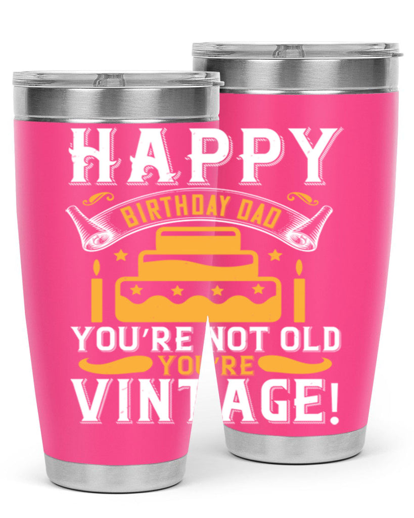 Happy birthday Dad You’re not old you’re vintage Style 78#- birthday- tumbler