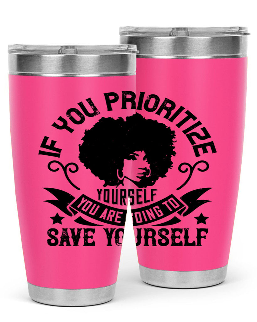 If you prioritize yourself you are going to save yourself Style 21#- afro- Tumbler