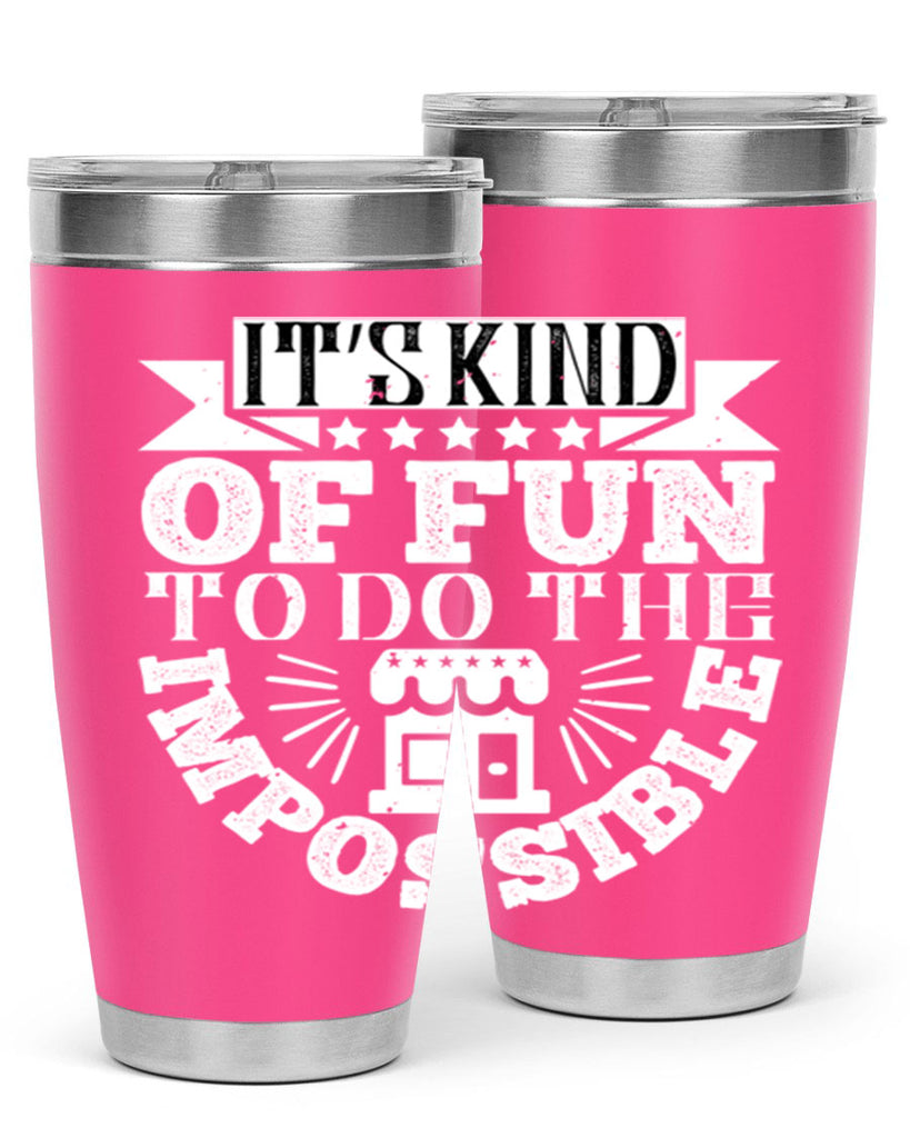 It’s kind of fun to do the impossible Style 30#- architect- tumbler