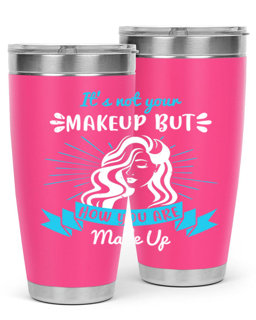 It’s not your makeup but how you are made up Style 201#- make up- Tumbler