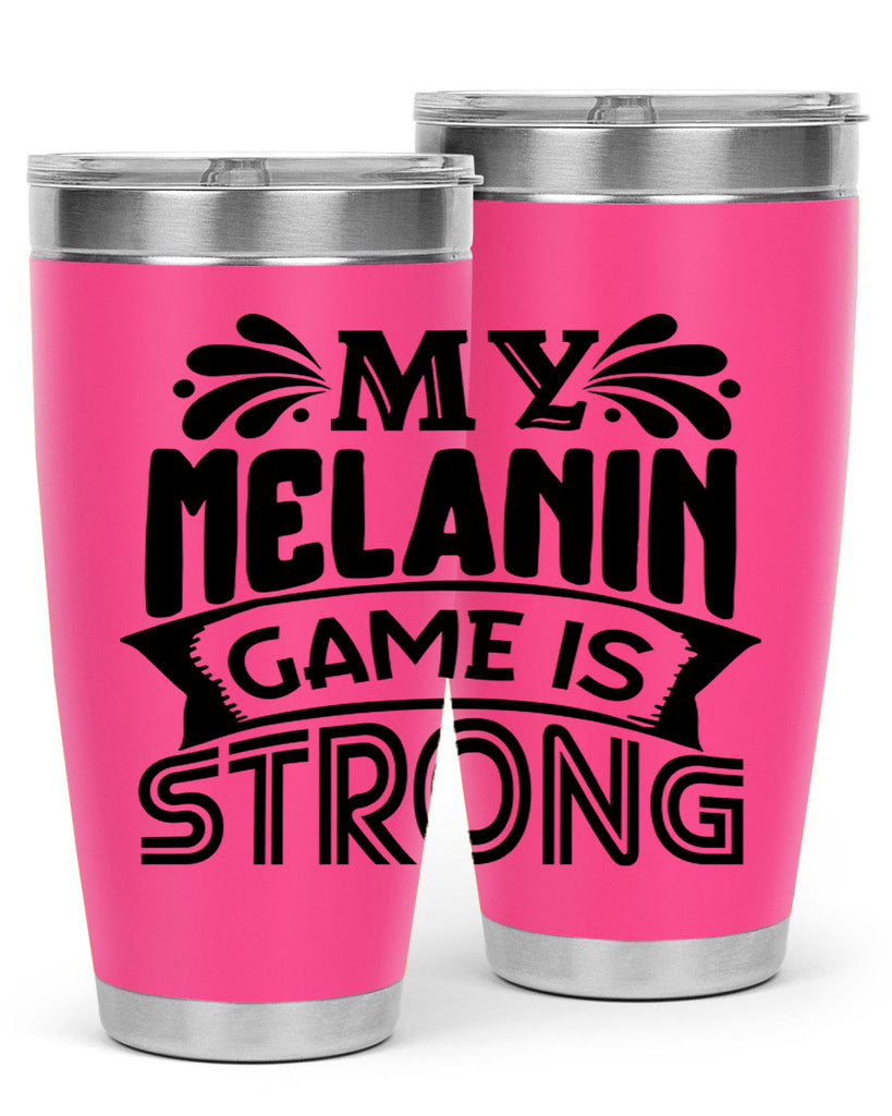 My melanin game is strong Style 17#- women-girls- Tumbler