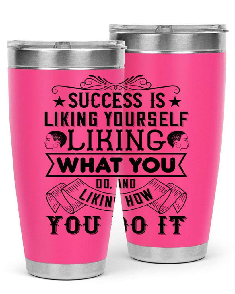 Success is liking yourself liking what you do and liking how you do it Style 2#- afro- Tumbler