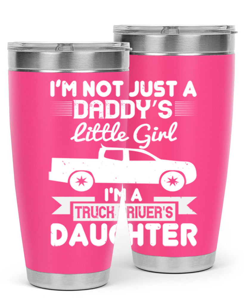 i’m not just a daddy’s little girl im a truck drivers daughter Style 36#- truck driver- tumbler
