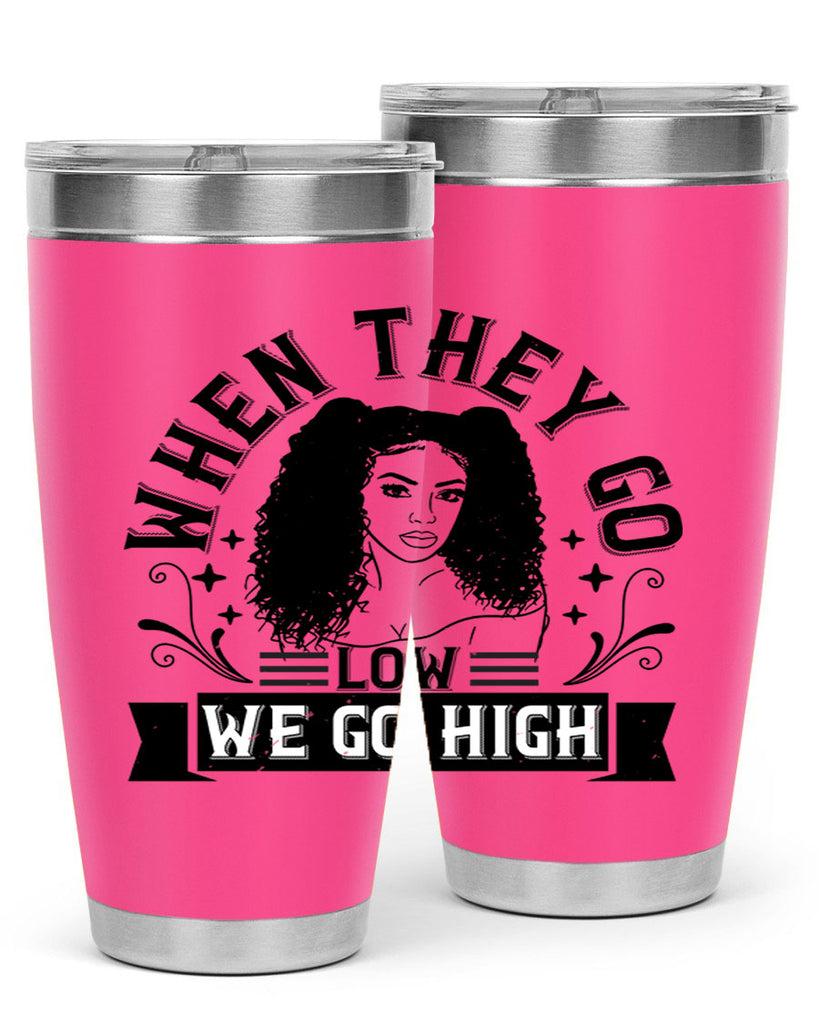 when they go low we go high Style 10#- afro- Tumbler