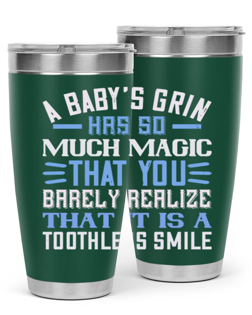 A baby’s grin has so much magic that you barely realize that it is a toothless smile Style 137#- baby- tumbler
