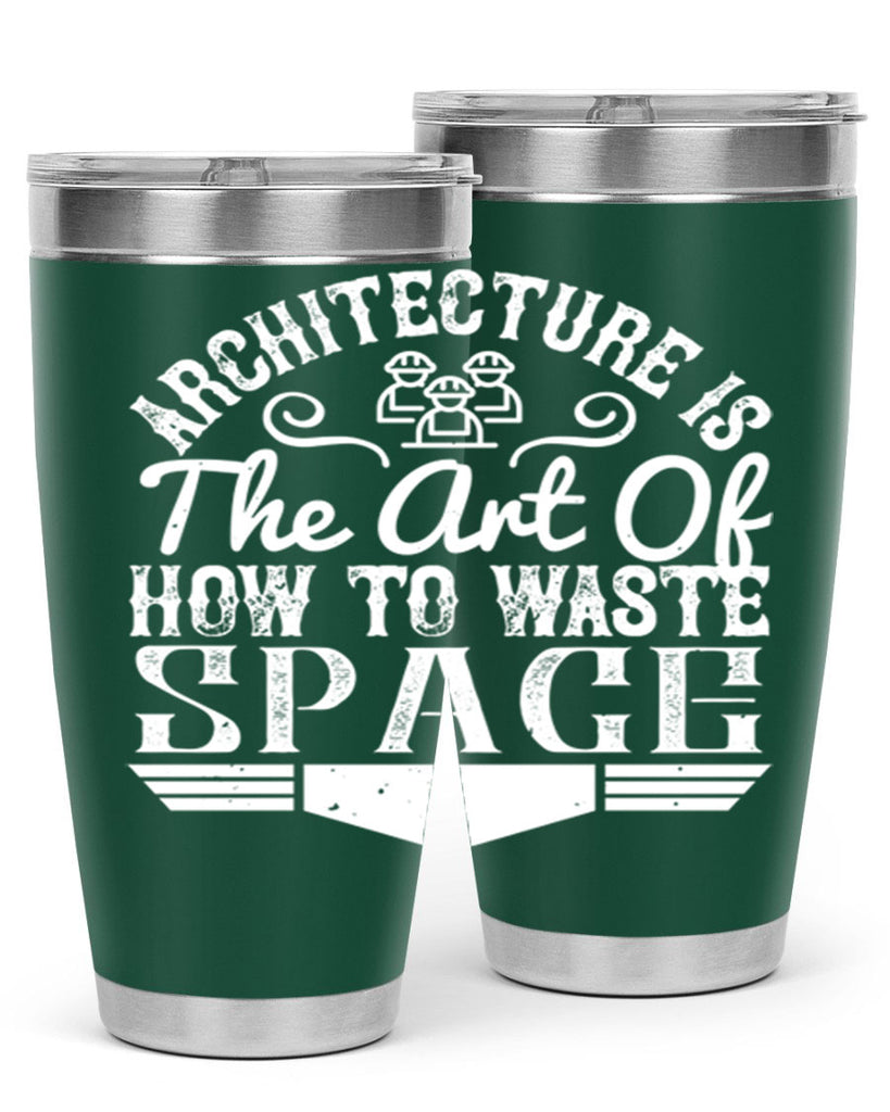 Architecture is the art of how to waste space Style 49#- architect- tumbler