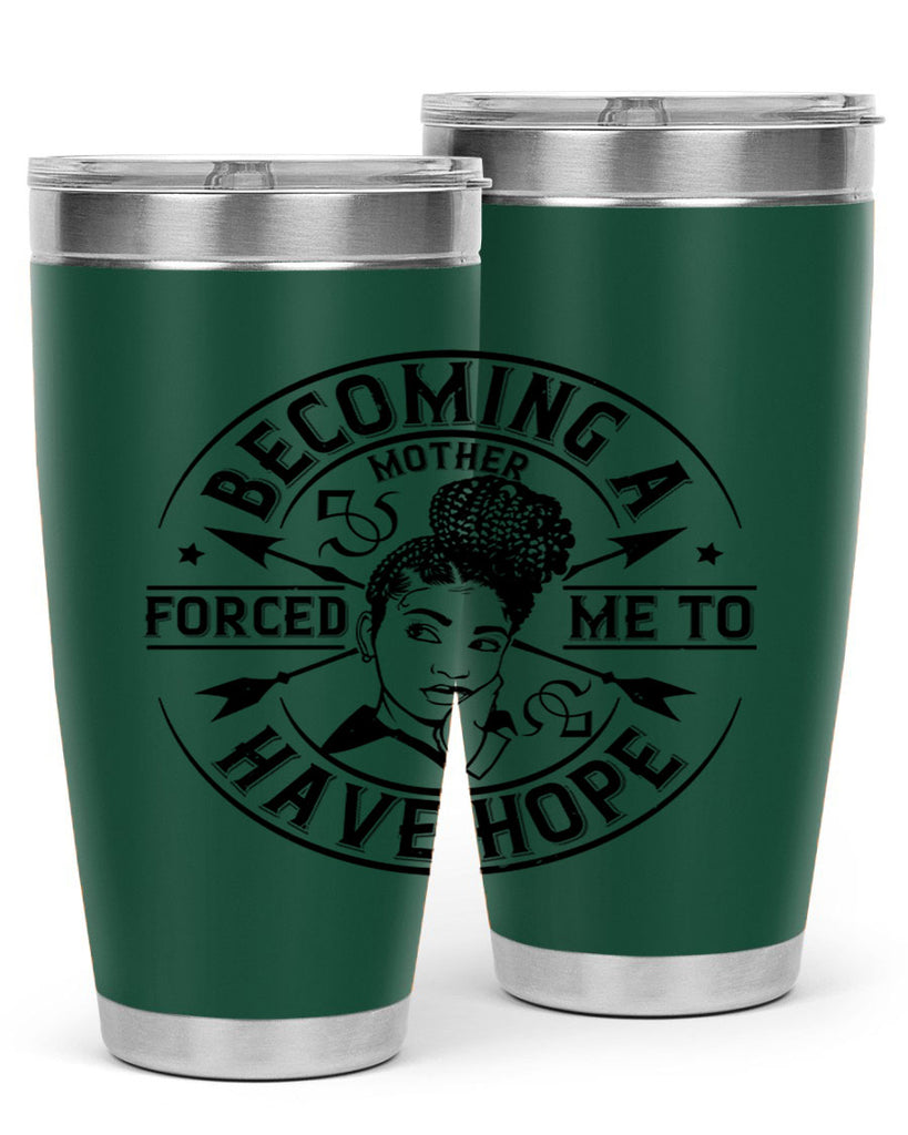 Becoming a mother forced me to have hope Style 44#- afro- Tumbler