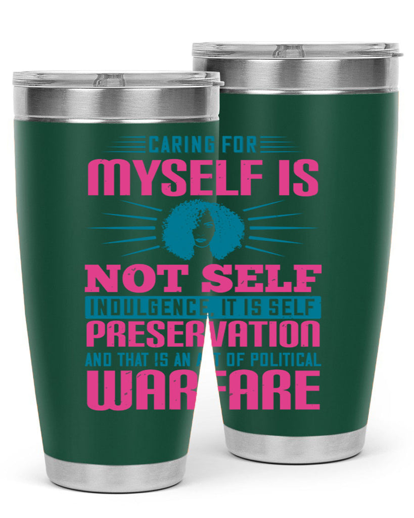 Caring for myself is not selfindulgence it is selfpreservation Style 36#- afro- Tumbler