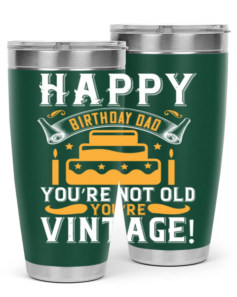 Happy birthday Dad You’re not old you’re vintage Style 78#- birthday- tumbler