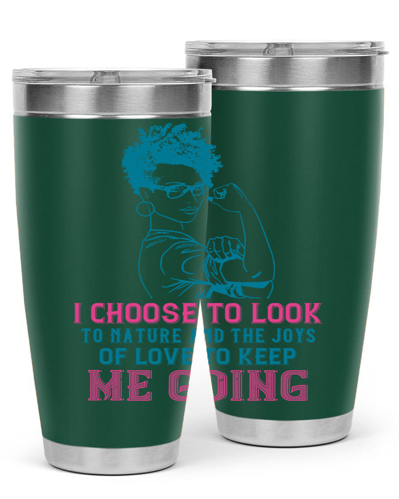 I choose to look to nature and the joys of love to keep me going Style 6#- afro- Tumbler