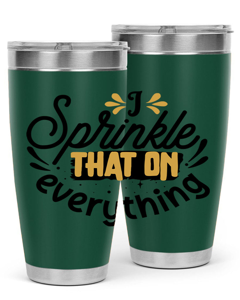 I sprinkle That on everything Style 31#- women-girls- Tumbler