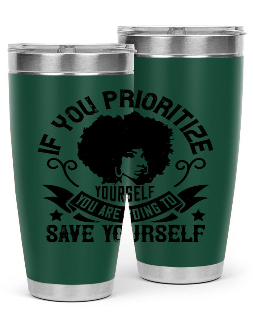 If you prioritize yourself you are going to save yourself Style 21#- afro- Tumbler