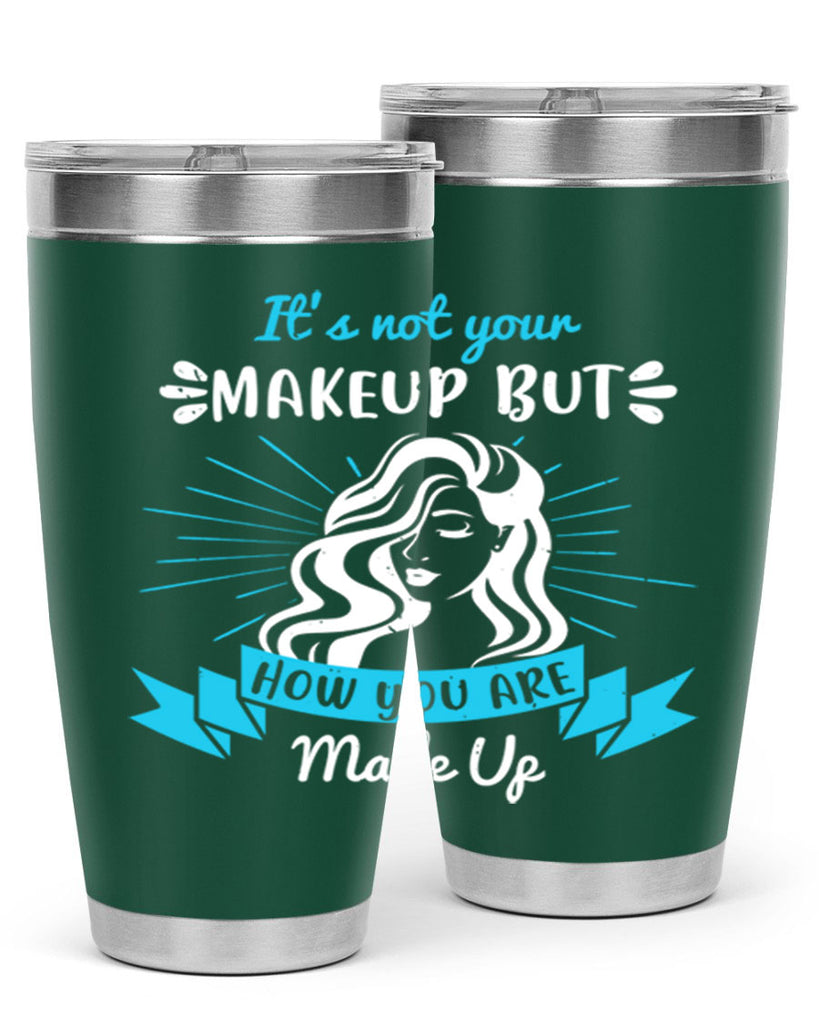 It’s not your makeup but how you are made up Style 201#- make up- Tumbler