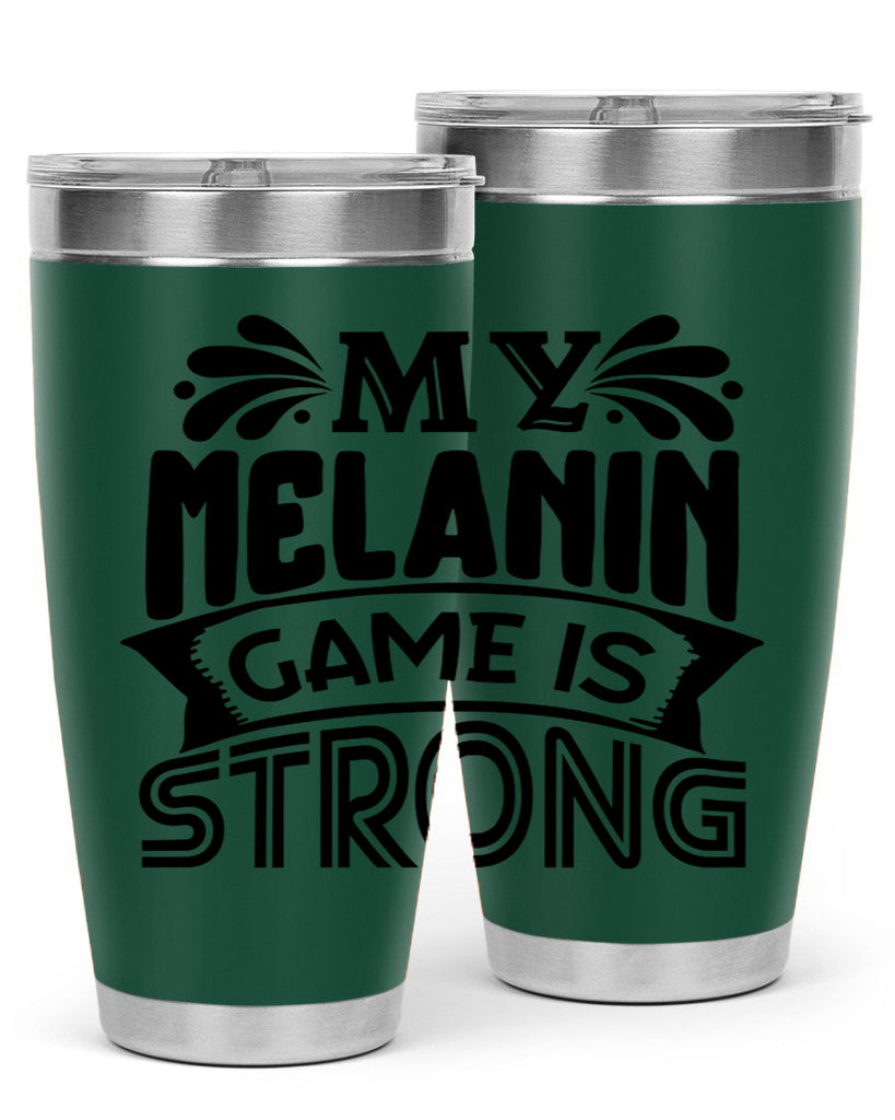 My melanin game is strong Style 17#- women-girls- Tumbler