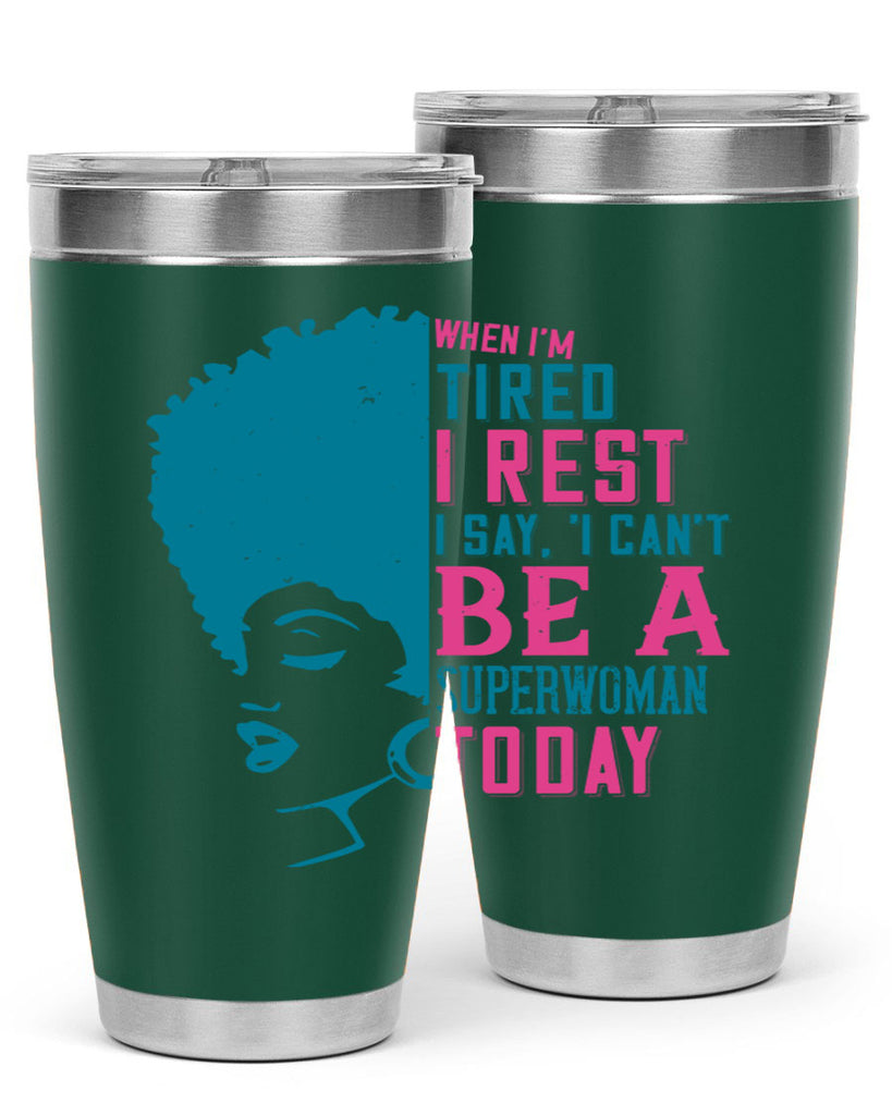 When Im tired I rest I say I cant be a superwoman today Style 11#- afro- Tumbler