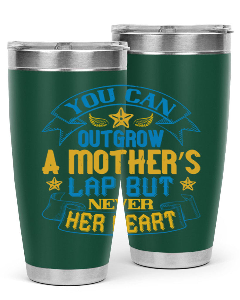 You can outgrow a mother’s lap but never her heart Style 2#- baby- tumbler