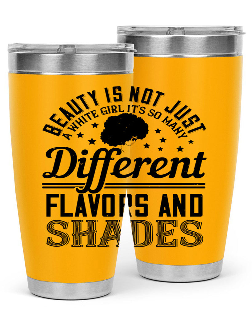 Beauty is not just a white girl Its so many different flavors and shades Style 38#- afro- Tumbler