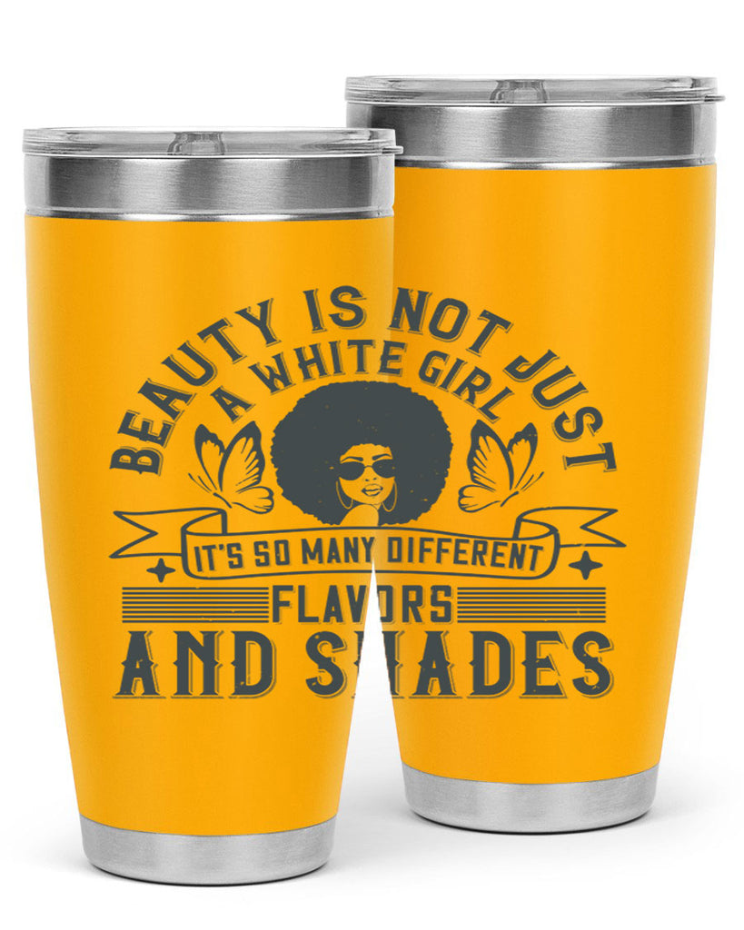 Beauty is not just a white girl Its so many different flavors and shades Style 39#- afro- Tumbler