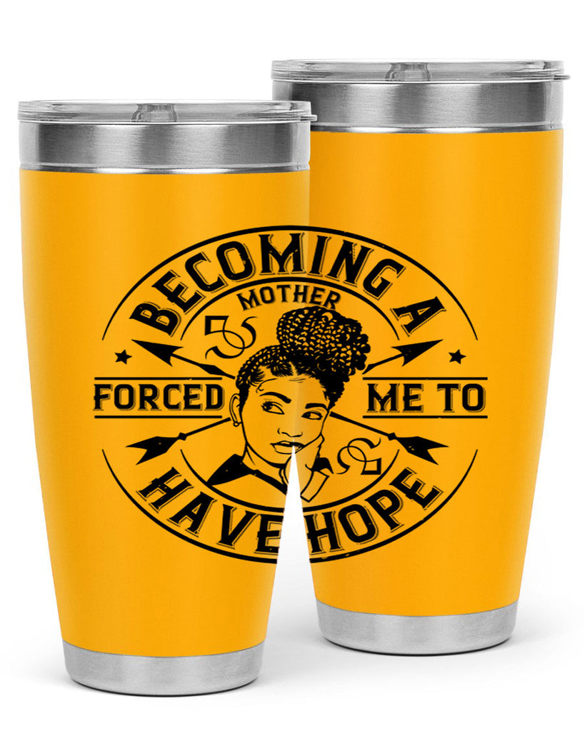 Becoming a mother forced me to have hope Style 44#- afro- Tumbler