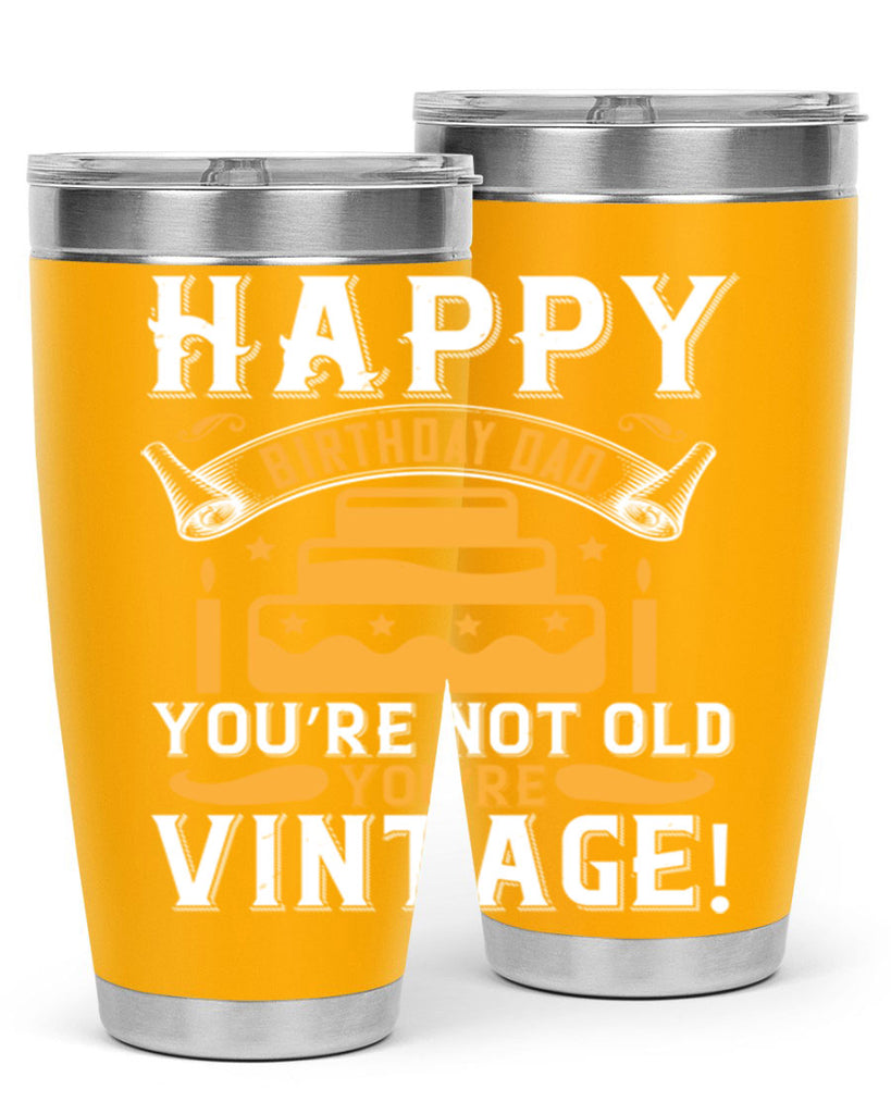 Happy birthday Dad You’re not old you’re vintage Style 78#- birthday- tumbler