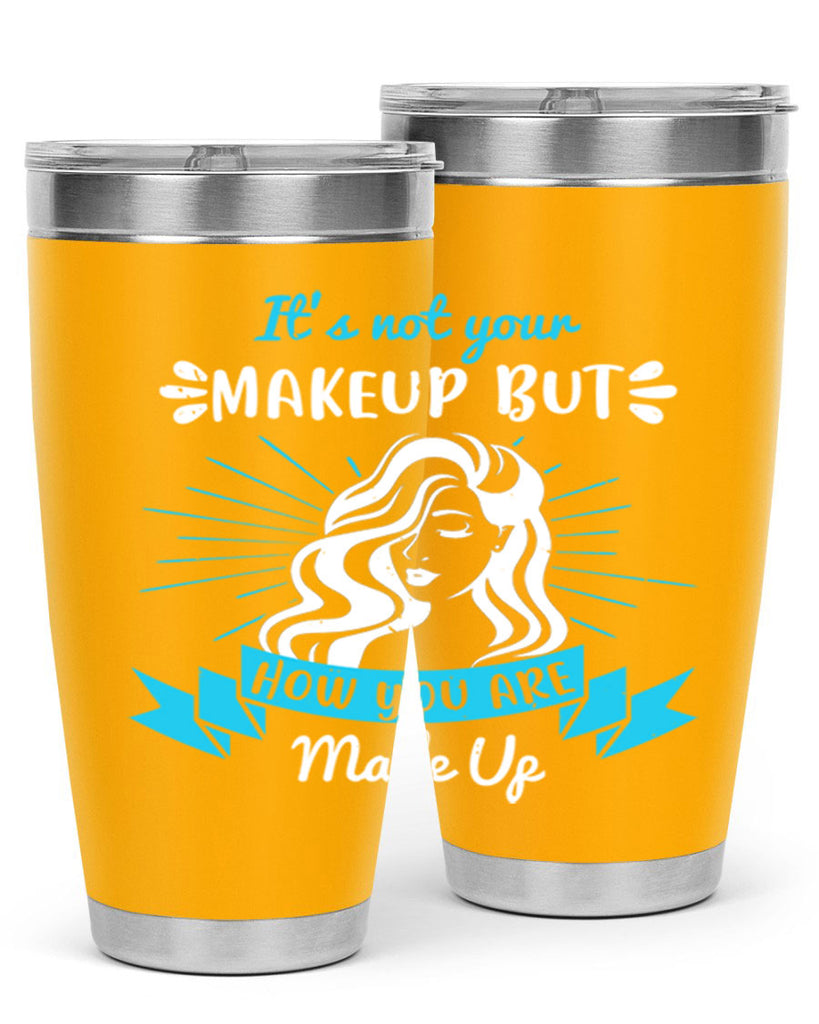 It’s not your makeup but how you are made up Style 201#- make up- Tumbler