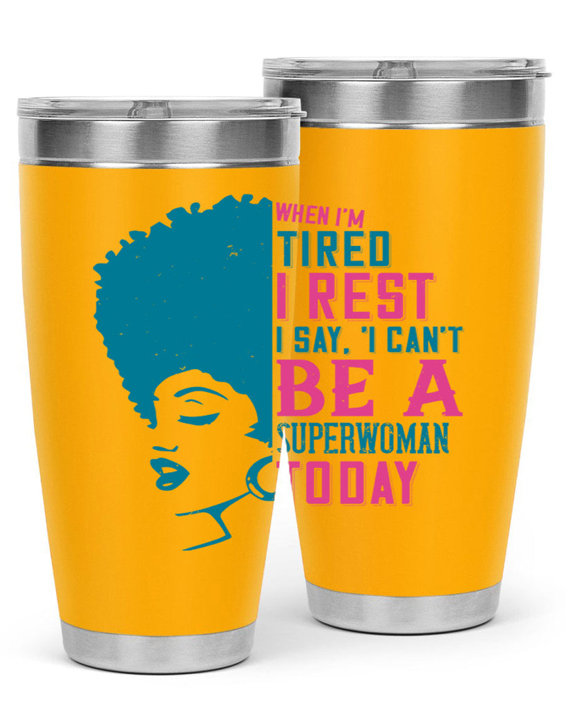 When Im tired I rest I say I cant be a superwoman today Style 11#- afro- Tumbler