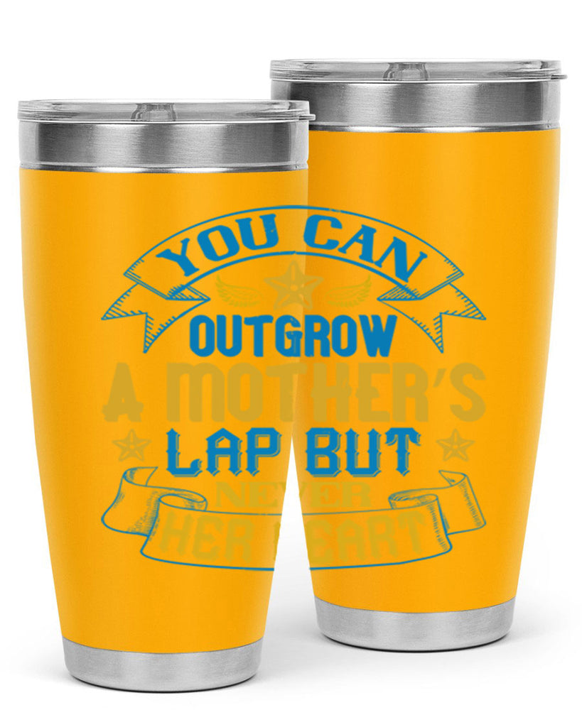 You can outgrow a mother’s lap but never her heart Style 2#- baby- tumbler