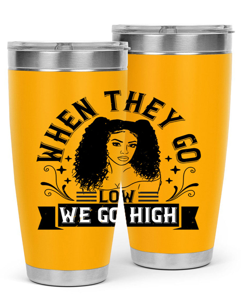 when they go low we go high Style 10#- afro- Tumbler