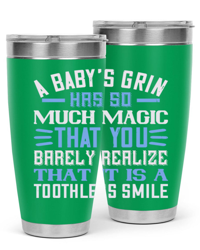 A baby’s grin has so much magic that you barely realize that it is a toothless smile Style 137#- baby- tumbler