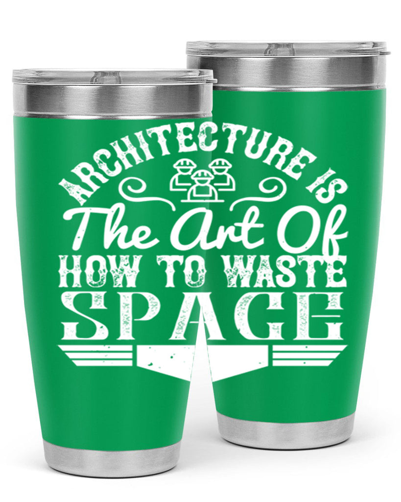 Architecture is the art of how to waste space Style 49#- architect- tumbler