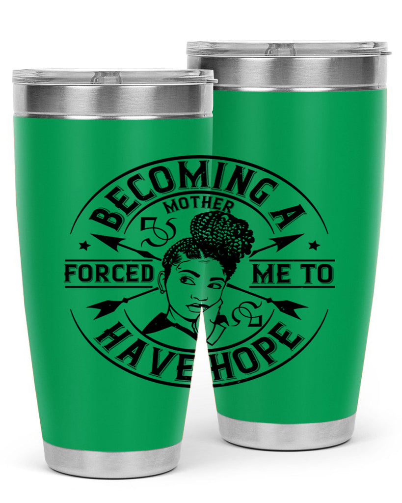Becoming a mother forced me to have hope Style 44#- afro- Tumbler