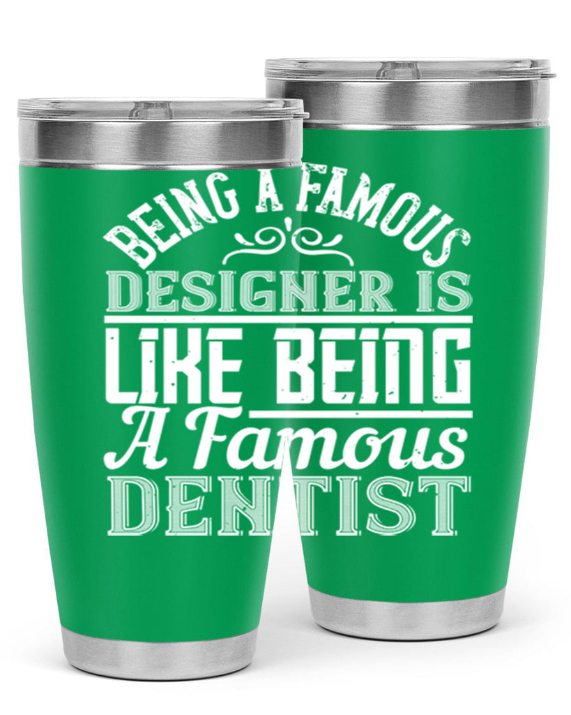 Being a famous designer is like being a famous dentist Style 46#- architect- tumbler