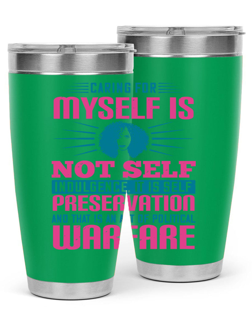 Caring for myself is not selfindulgence it is selfpreservation Style 36#- afro- Tumbler