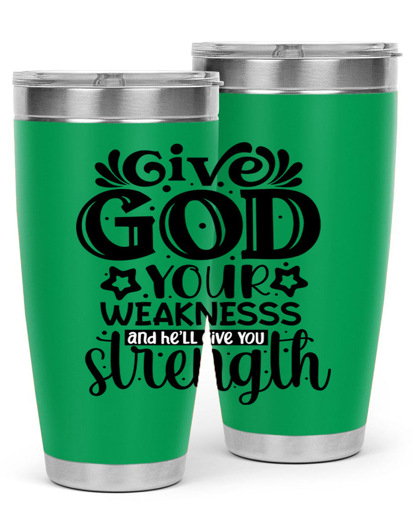 Give god your weaknesss and hell give you strength Style 37#- women-girls- Tumbler