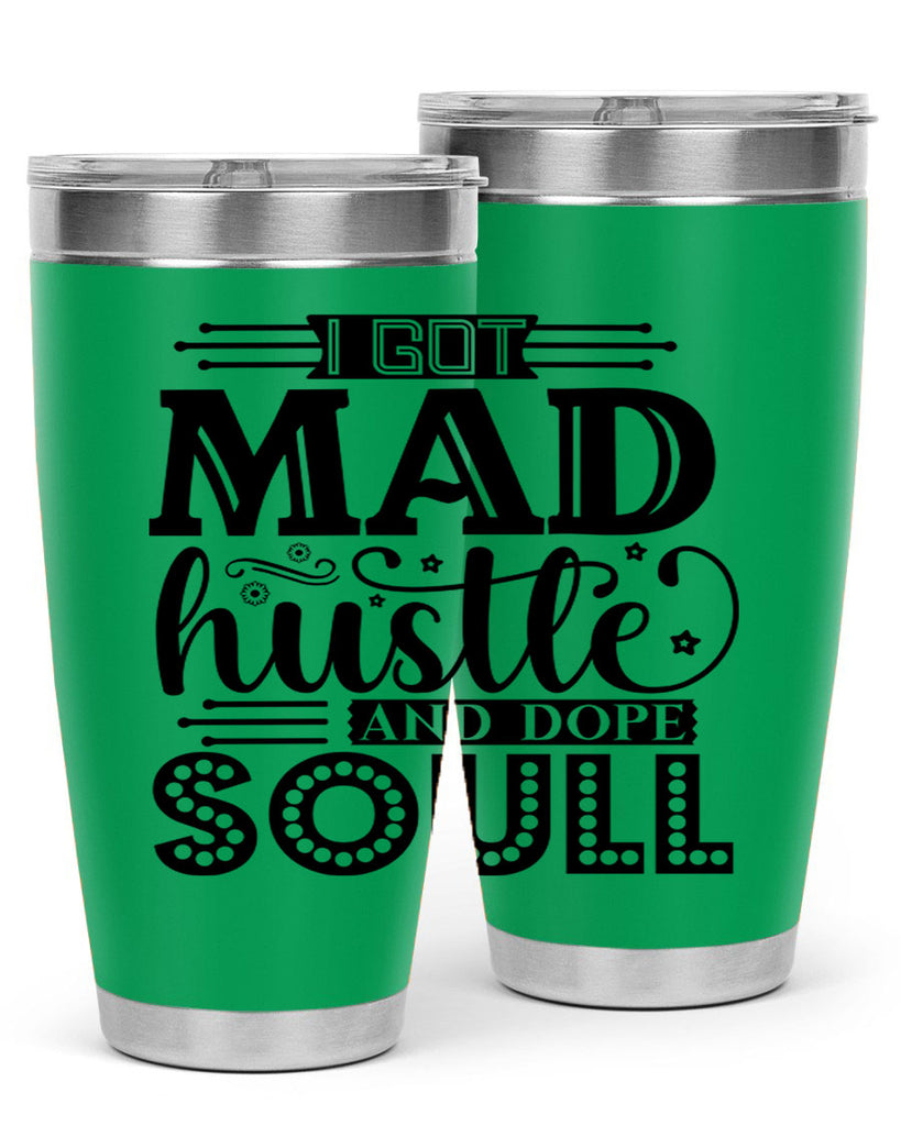 I got mad hustle and dope soul Style 33#- women-girls- Tumbler