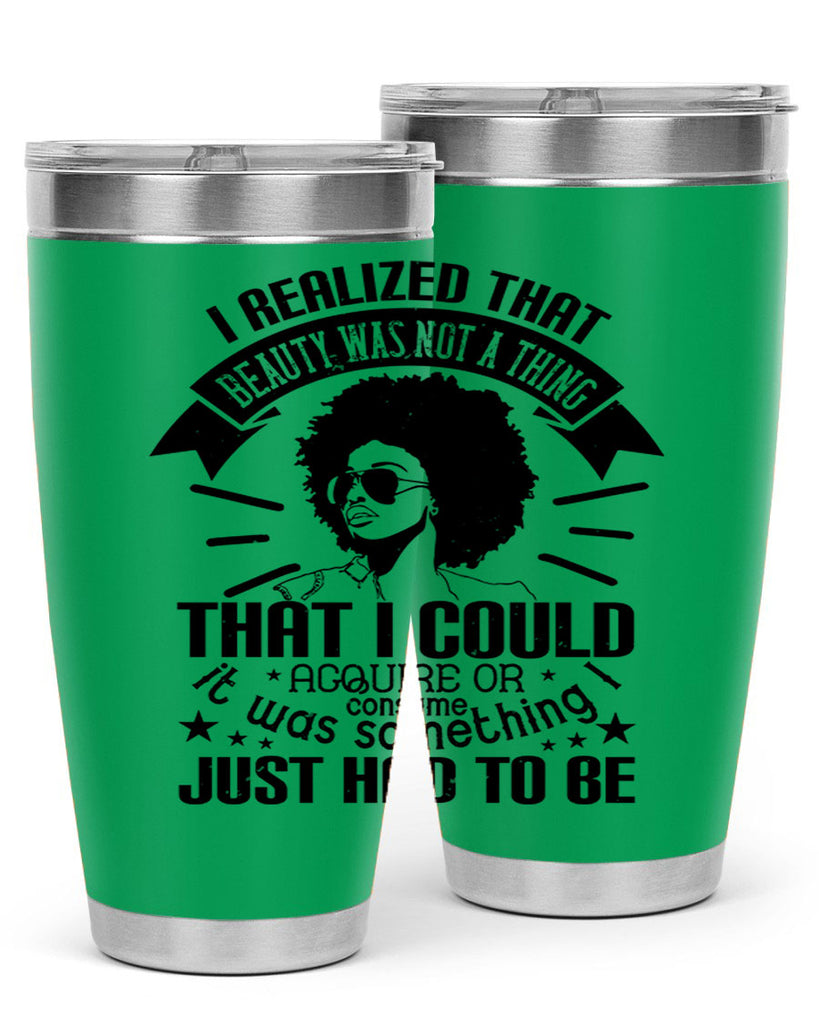 I realized that beauty was not a thing that I could acquire or consume Style 26#- afro- Tumbler