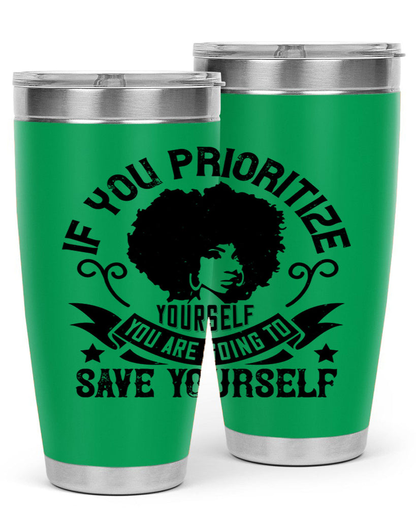 If you prioritize yourself you are going to save yourself Style 21#- afro- Tumbler