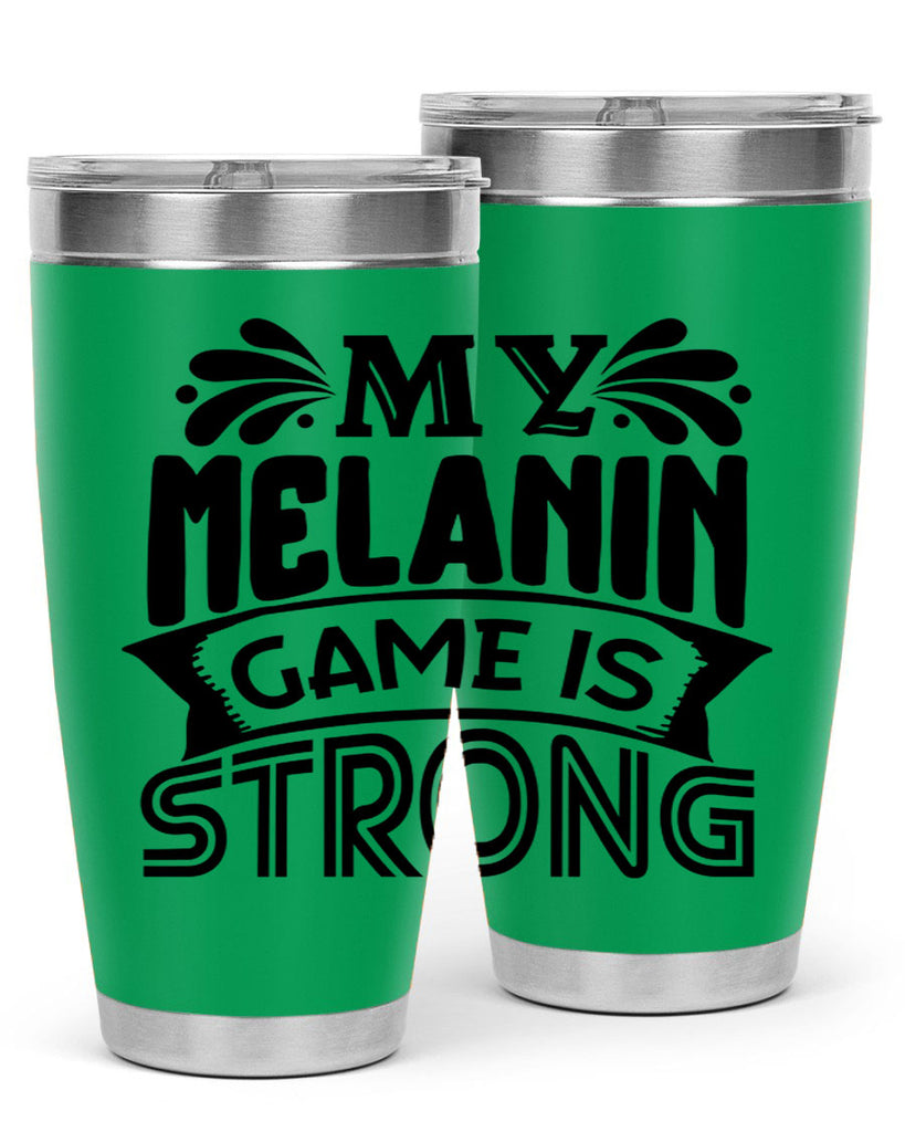 My melanin game is strong Style 17#- women-girls- Tumbler
