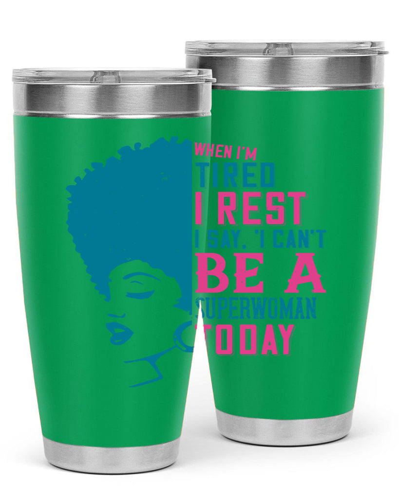 When Im tired I rest I say I cant be a superwoman today Style 11#- afro- Tumbler