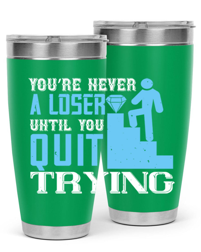 You’re never a loser until you quit trying Style 5#- coaching- tumbler