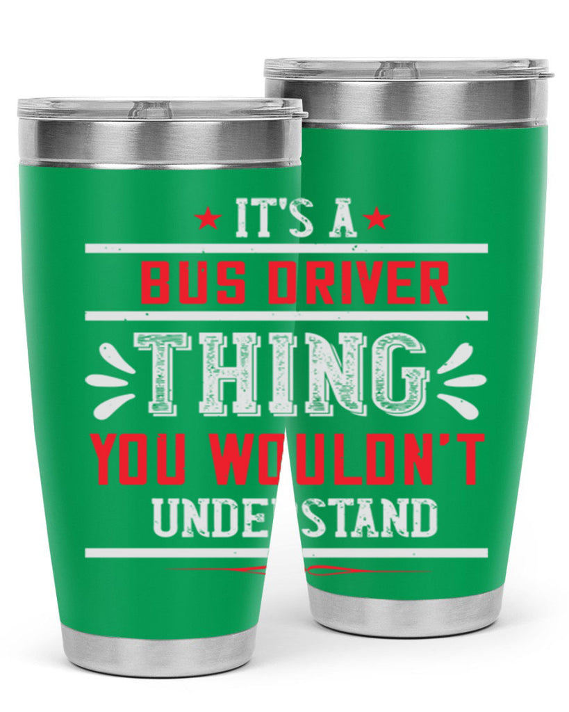 it’s a bus driver thing you wouldn’t understand Style 25#- bus driver- tumbler