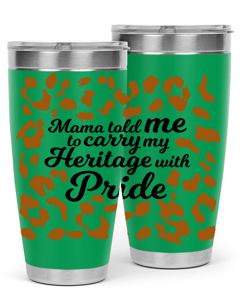 mama told me to carry my heritage with pride Style 23#- women-girls- Tumbler