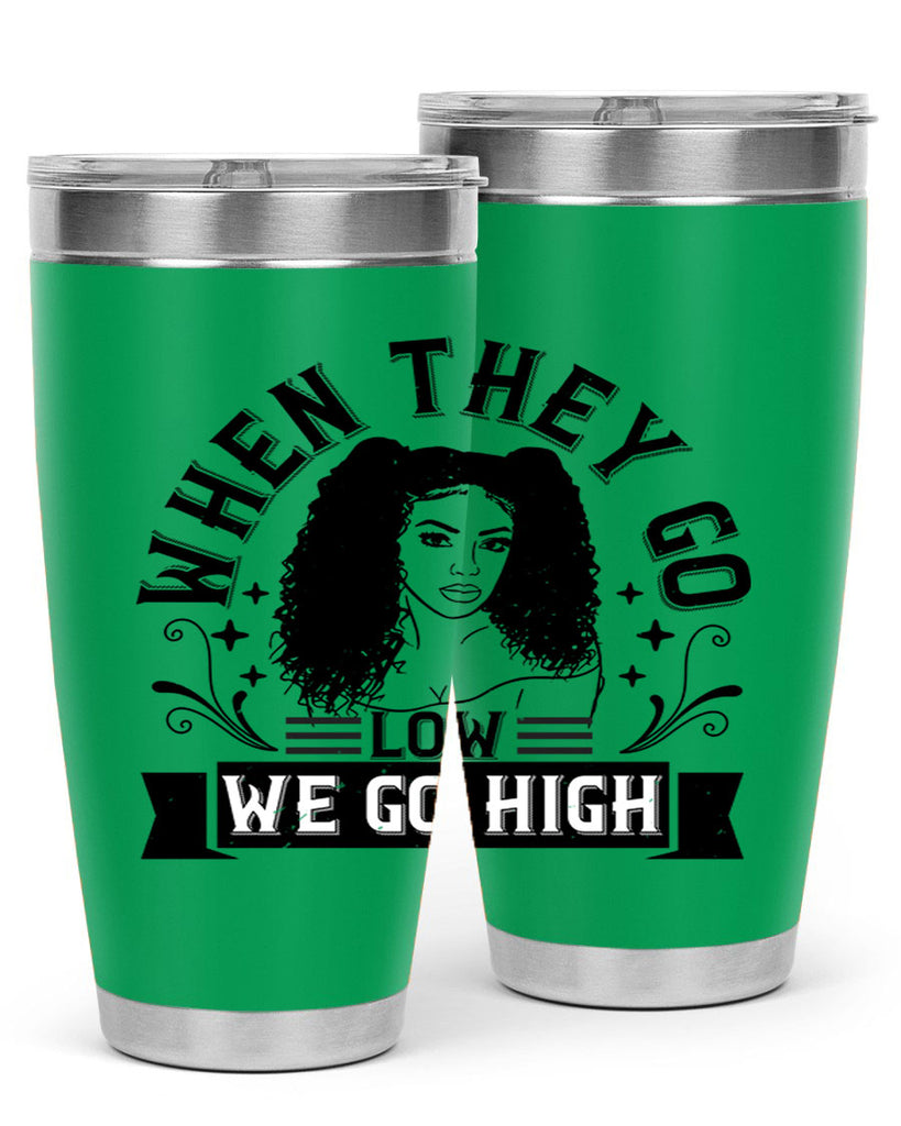when they go low we go high Style 10#- afro- Tumbler